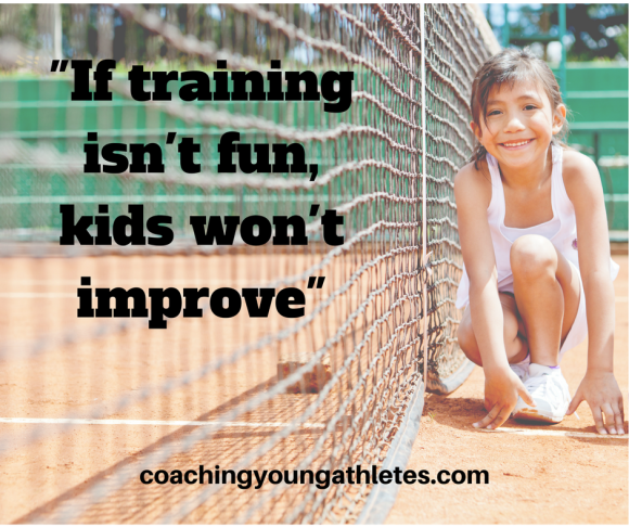 If training isn't fun, kids wont improve